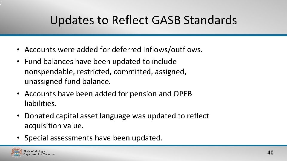 Updates to Reflect GASB Standards • Accounts were added for deferred inflows/outflows. • Fund