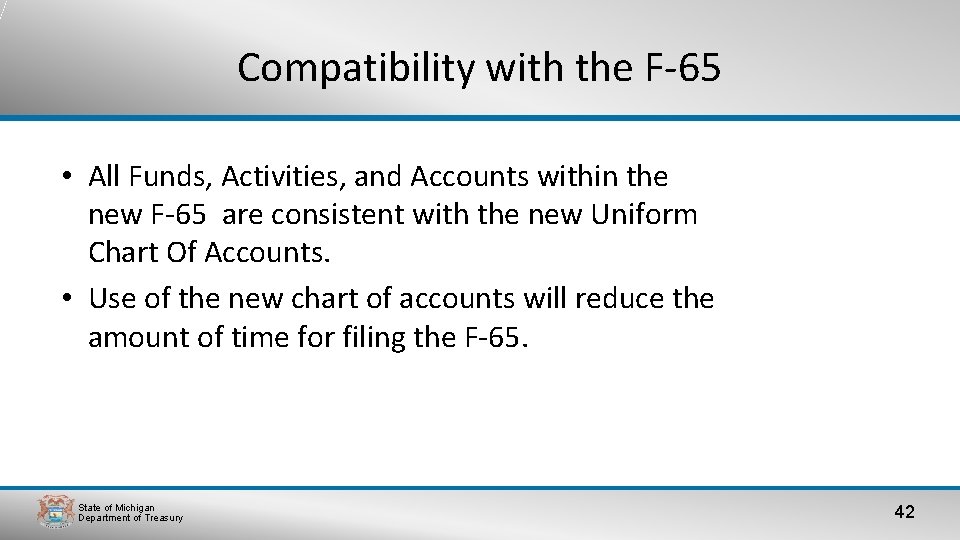 Compatibility with the F-65 • All Funds, Activities, and Accounts within the new F-65 Compatibility with the F-65 • All Funds, Activities, and Accounts within the new F-65