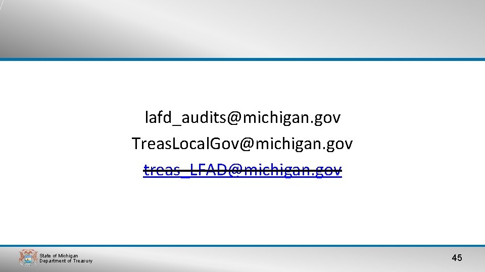 lafd_audits@michigan. gov Treas. Local. Gov@michigan. gov treas_LFAD@michigan. gov State of Michigan Department of Treasury