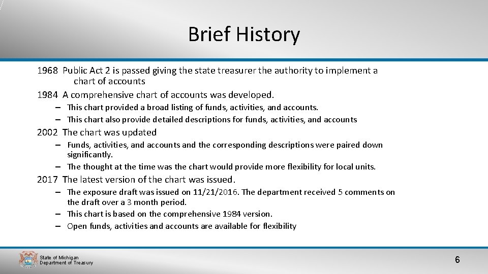 Brief History 1968 Public Act 2 is passed giving the state treasurer the authority