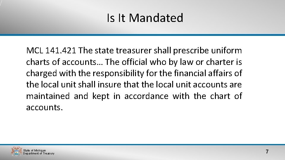 Is It Mandated MCL 141. 421 The state treasurer shall prescribe uniform charts of