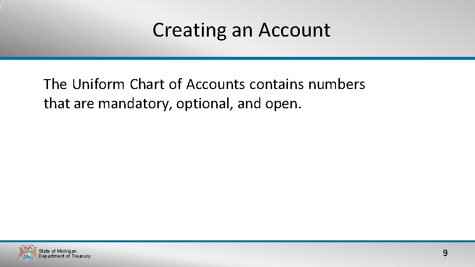 Creating an Account The Uniform Chart of Accounts contains numbers that are mandatory, optional,