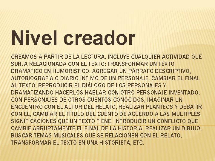 Nivel creador CREAMOS A PARTIR DE LA LECTURA. INCLUYE CUALQUIER ACTIVIDAD QUE SURJA RELACIONADA