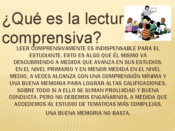 ¿Qué es la lectura comprensiva? LEER COMPRENSIVAMENTE ES INDISPENSABLE PARA EL ESTUDIANTE. ESTO ES