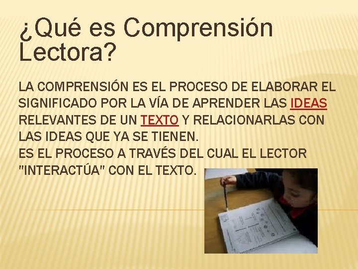 ¿Qué es Comprensión Lectora? LA COMPRENSIÓN ES EL PROCESO DE ELABORAR EL SIGNIFICADO POR