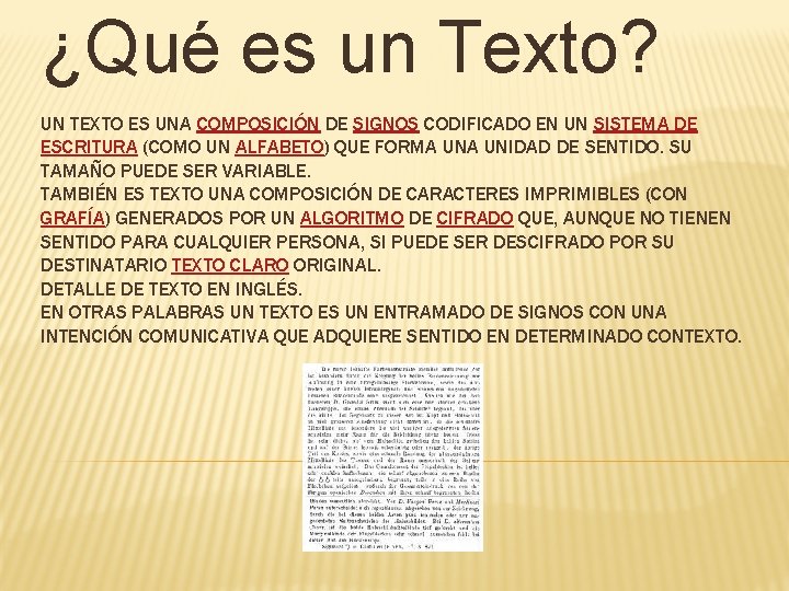 ¿Qué es un Texto? UN TEXTO ES UNA COMPOSICIÓN DE SIGNOS CODIFICADO EN UN