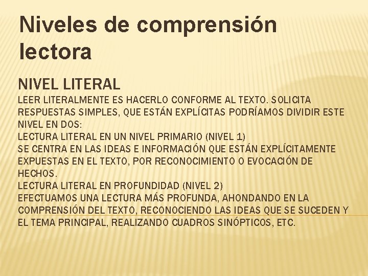 Niveles de comprensión lectora NIVEL LITERAL LEER LITERALMENTE ES HACERLO CONFORME AL TEXTO. SOLICITA