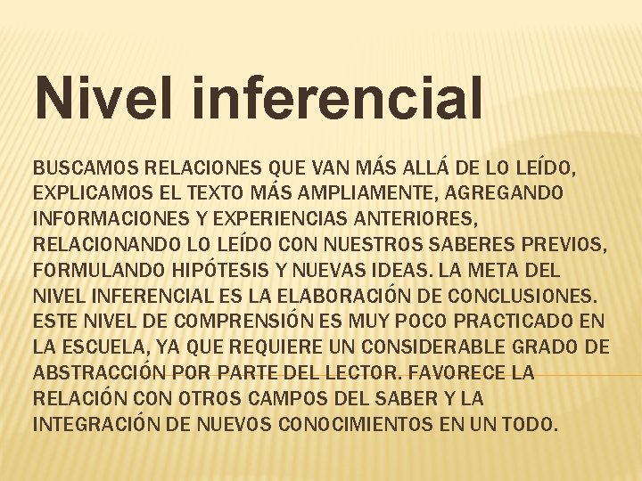 Nivel inferencial BUSCAMOS RELACIONES QUE VAN MÁS ALLÁ DE LO LEÍDO, EXPLICAMOS EL TEXTO