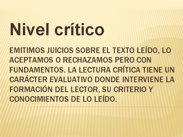 Nivel crítico EMITIMOS JUICIOS SOBRE EL TEXTO LEÍDO, LO ACEPTAMOS O RECHAZAMOS PERO CON