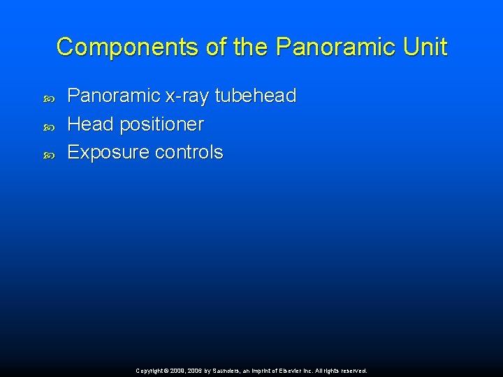 Components of the Panoramic Unit Panoramic x-ray tubehead Head positioner Exposure controls Copyright ©