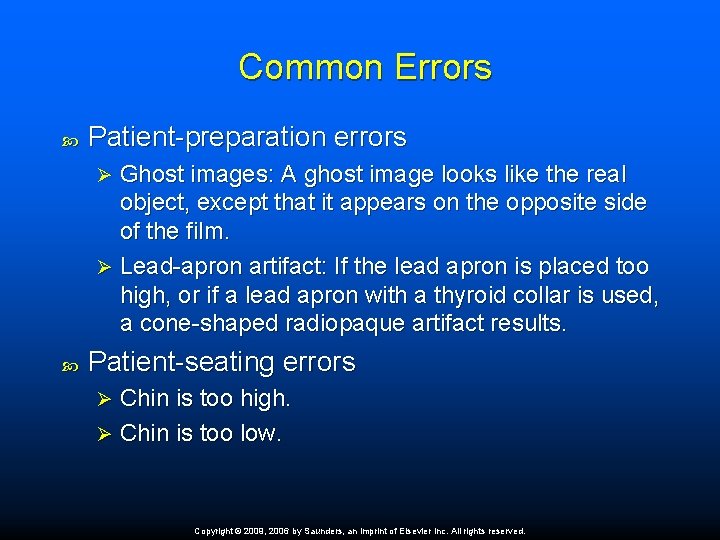 Common Errors Patient-preparation errors Ghost images: A ghost image looks like the real object,