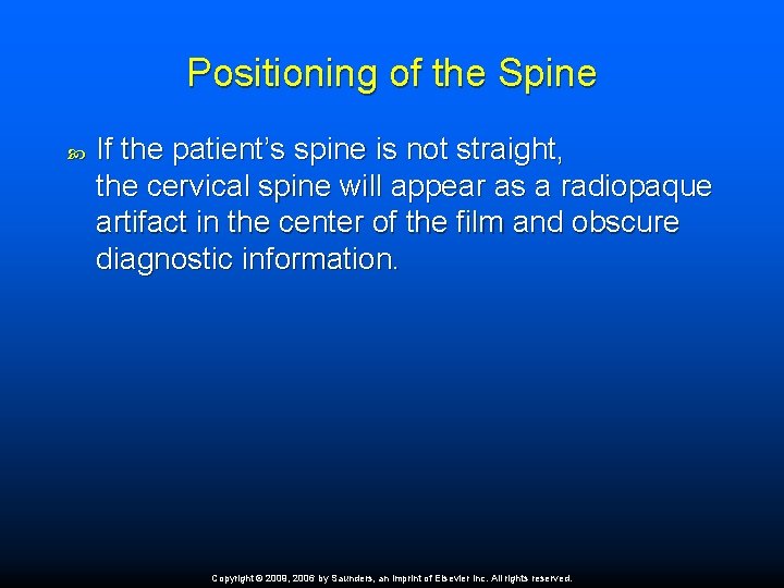 Positioning of the Spine If the patient’s spine is not straight, the cervical spine