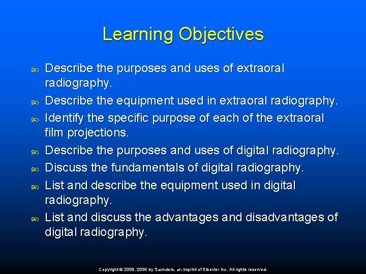 Learning Objectives Describe the purposes and uses of extraoral radiography. Describe the equipment used