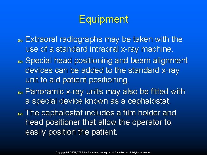 Equipment Extraoral radiographs may be taken with the use of a standard intraoral x-ray