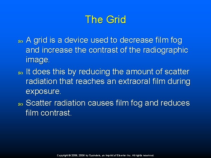 The Grid A grid is a device used to decrease film fog and increase