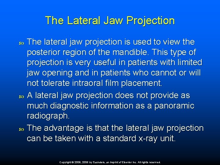 The Lateral Jaw Projection The lateral jaw projection is used to view the posterior