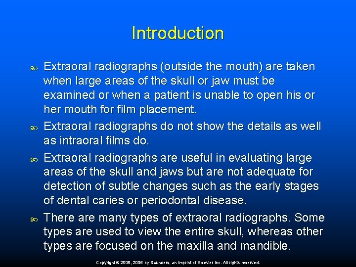 Introduction Extraoral radiographs (outside the mouth) are taken when large areas of the skull