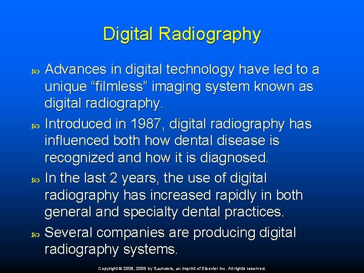 Digital Radiography Advances in digital technology have led to a unique “filmless” imaging system