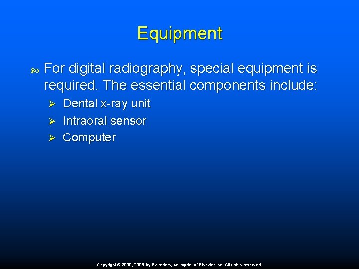 Equipment For digital radiography, special equipment is required. The essential components include: Dental x-ray