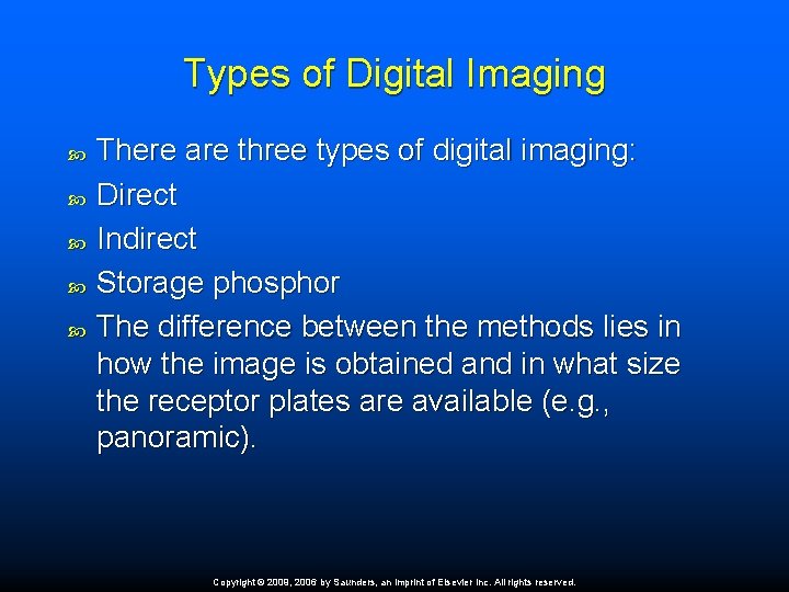 Types of Digital Imaging There are three types of digital imaging: Direct Indirect Storage