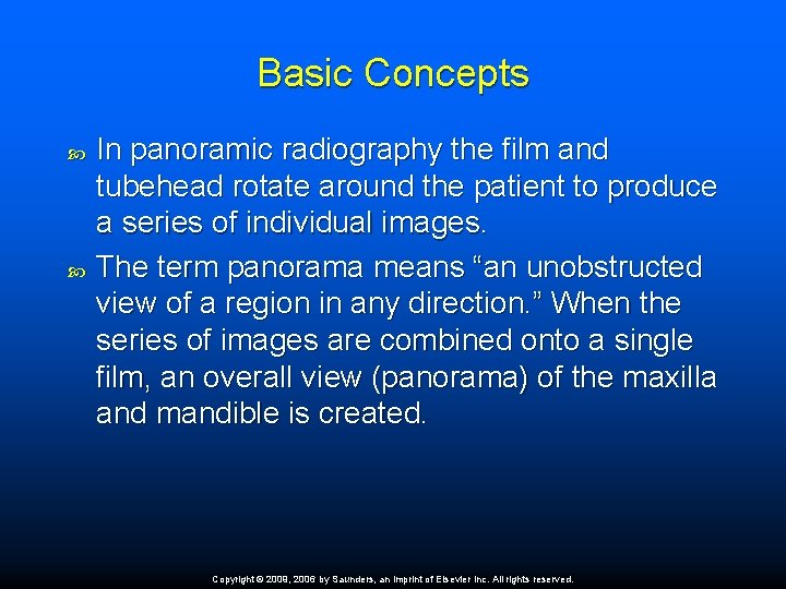 Basic Concepts In panoramic radiography the film and tubehead rotate around the patient to
