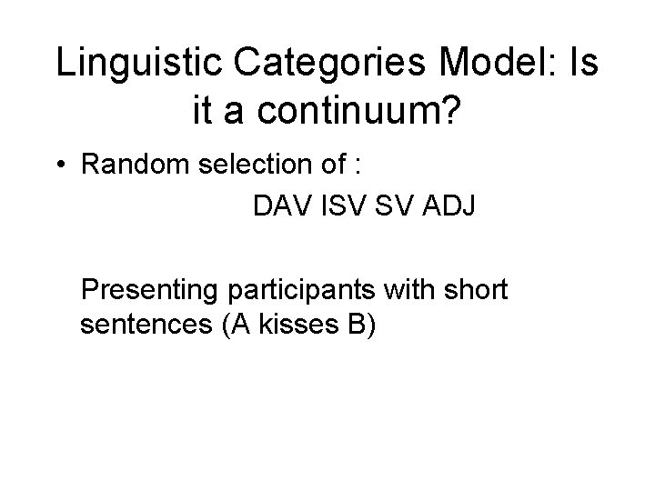 Linguistic Categories Model: Is it a continuum? • Random selection of : DAV ISV