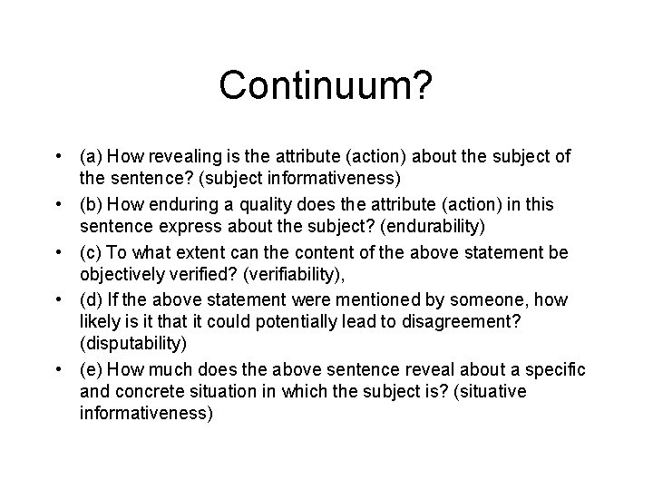 Continuum? • (a) How revealing is the attribute (action) about the subject of the