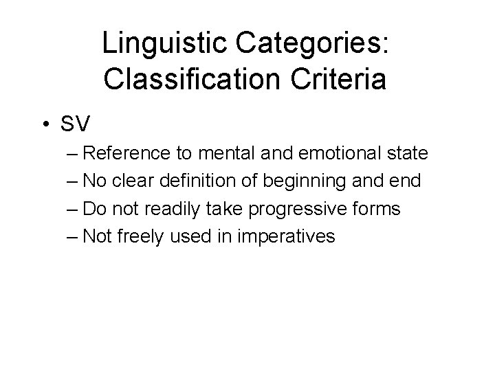 Linguistic Categories: Classification Criteria • SV – Reference to mental and emotional state –