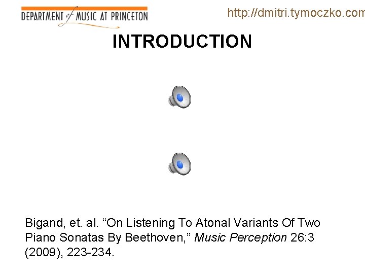 http: //dmitri. tymoczko. com INTRODUCTION Bigand, et. al. “On Listening To Atonal Variants Of