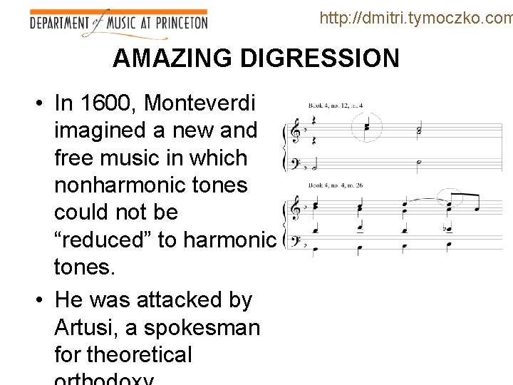 http: //dmitri. tymoczko. com AMAZING DIGRESSION • In 1600, Monteverdi imagined a new and