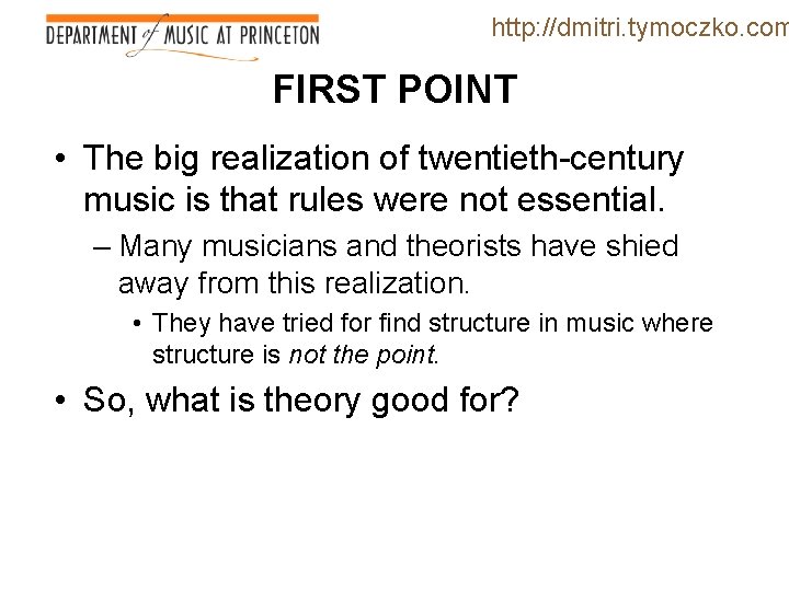 http: //dmitri. tymoczko. com FIRST POINT • The big realization of twentieth-century music is