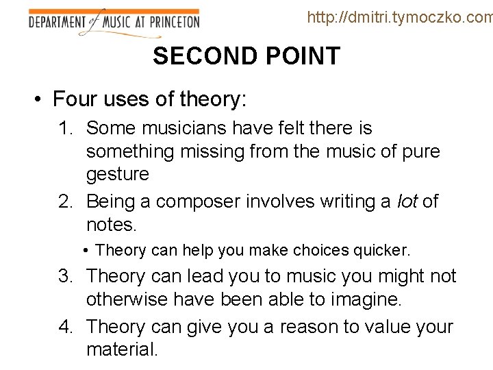 http: //dmitri. tymoczko. com SECOND POINT • Four uses of theory: 1. Some musicians