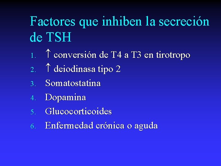 Factores que inhiben la secreción de TSH 1. 2. 3. 4. 5. 6. conversión