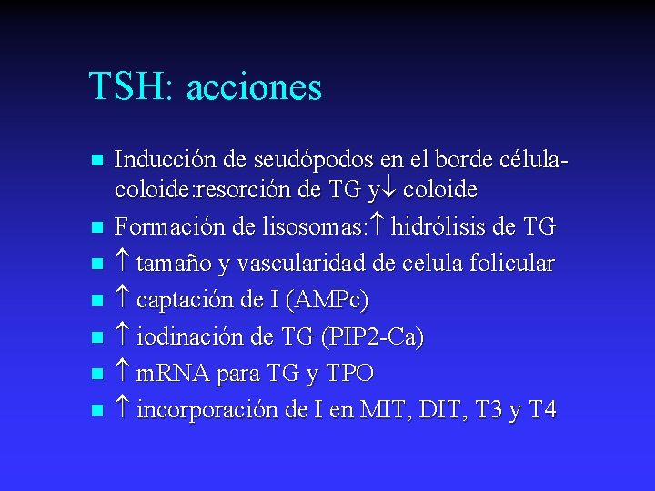 TSH: acciones n n n n Inducción de seudópodos en el borde célulacoloide: resorción