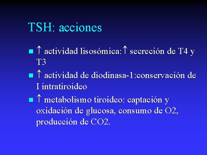 TSH: acciones actividad lisosómica: secreción de T 4 y T 3 n actividad de