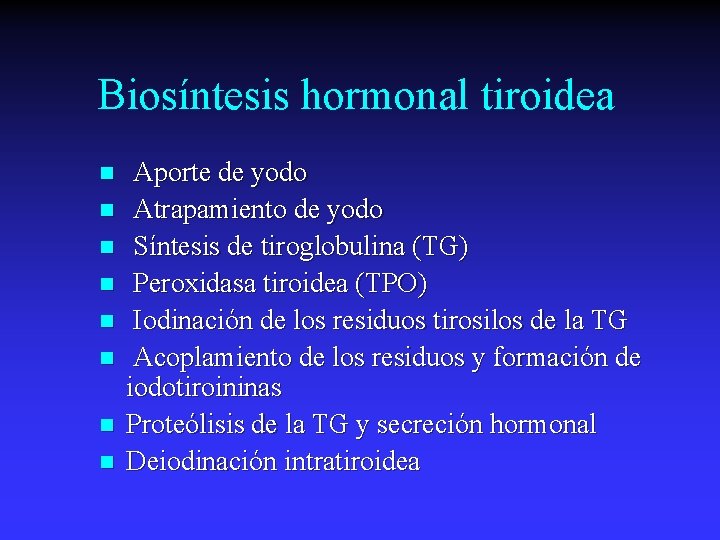 Biosíntesis hormonal tiroidea n n n n Aporte de yodo Atrapamiento de yodo Síntesis