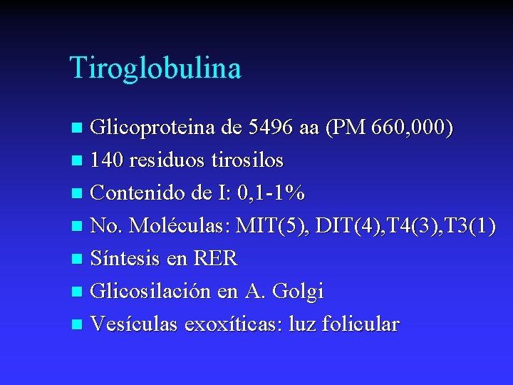 Tiroglobulina Glicoproteina de 5496 aa (PM 660, 000) n 140 residuos tirosilos n Contenido