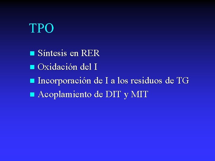 TPO Síntesis en RER n Oxidación del I n Incorporación de I a los