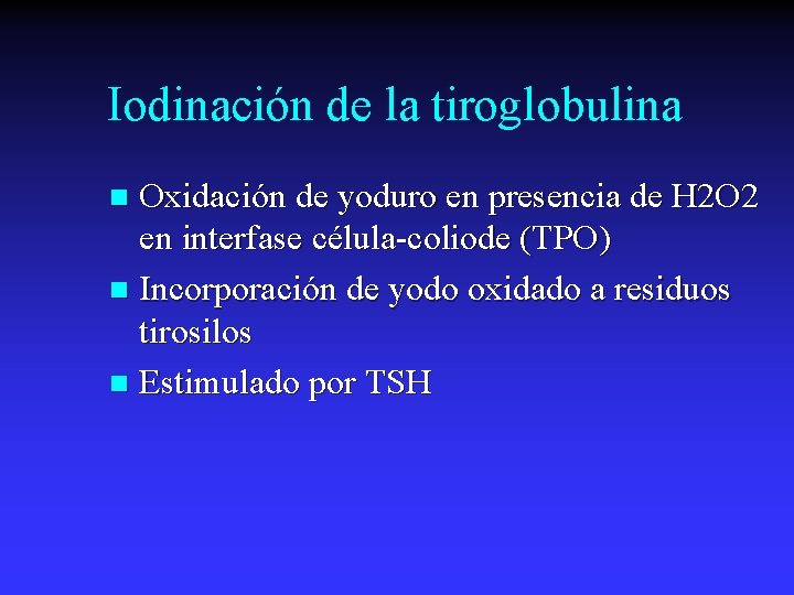 Iodinación de la tiroglobulina Oxidación de yoduro en presencia de H 2 O 2