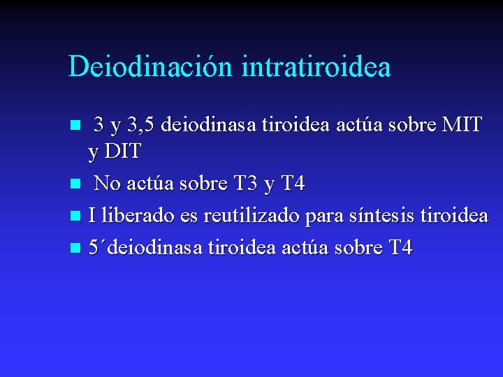 Deiodinación intratiroidea 3 y 3, 5 deiodinasa tiroidea actúa sobre MIT y DIT n