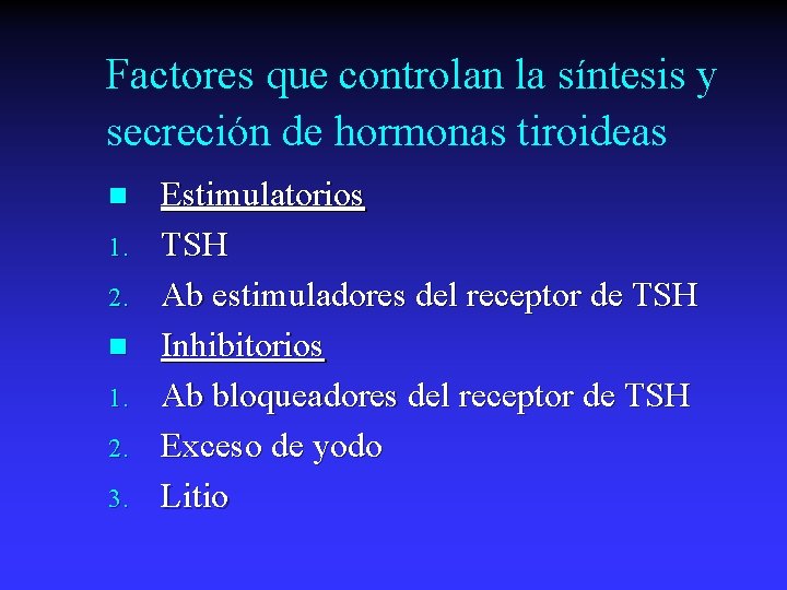 Factores que controlan la síntesis y secreción de hormonas tiroideas n 1. 2. 3.