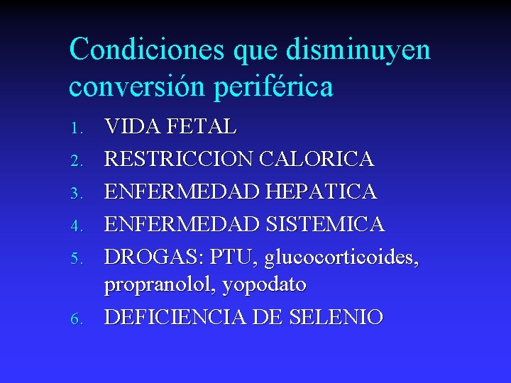 Condiciones que disminuyen conversión periférica 1. 2. 3. 4. 5. 6. VIDA FETAL RESTRICCION