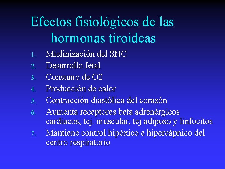 Efectos fisiológicos de las hormonas tiroideas 1. 2. 3. 4. 5. 6. 7. Mielinización