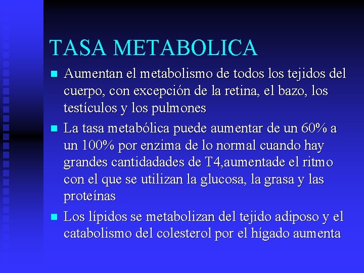 TASA METABOLICA n n n Aumentan el metabolismo de todos los tejidos del cuerpo,
