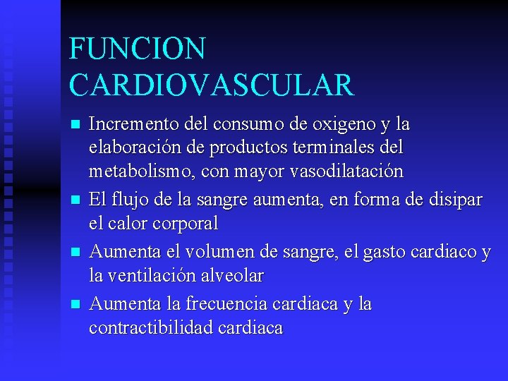 FUNCION CARDIOVASCULAR n n Incremento del consumo de oxigeno y la elaboración de productos