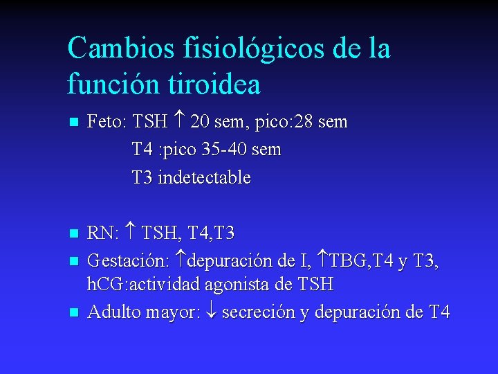 Cambios fisiológicos de la función tiroidea n Feto: TSH 20 sem, pico: 28 sem