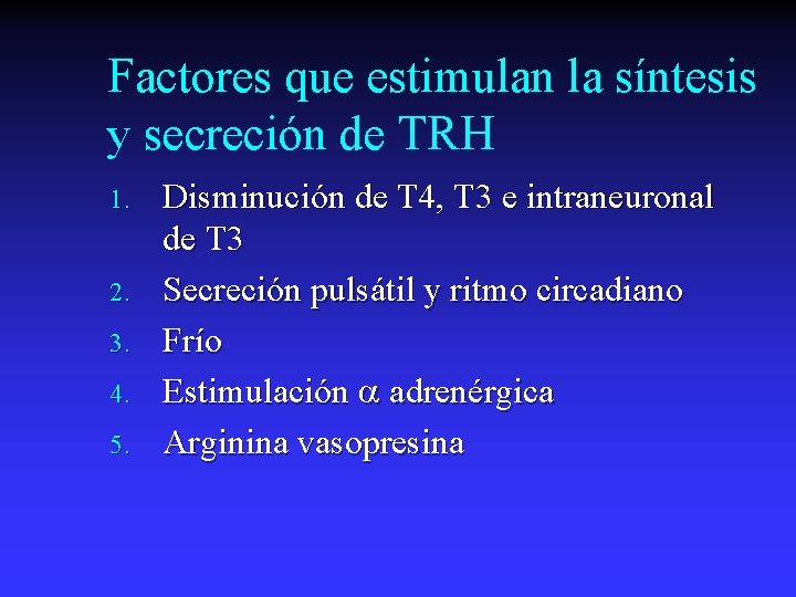 Factores que estimulan la síntesis y secreción de TRH 1. 2. 3. 4. 5.