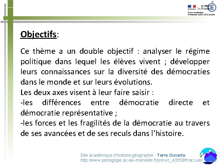 Objectifs: Ce thème a un double objectif : analyser le régime politique dans lequel