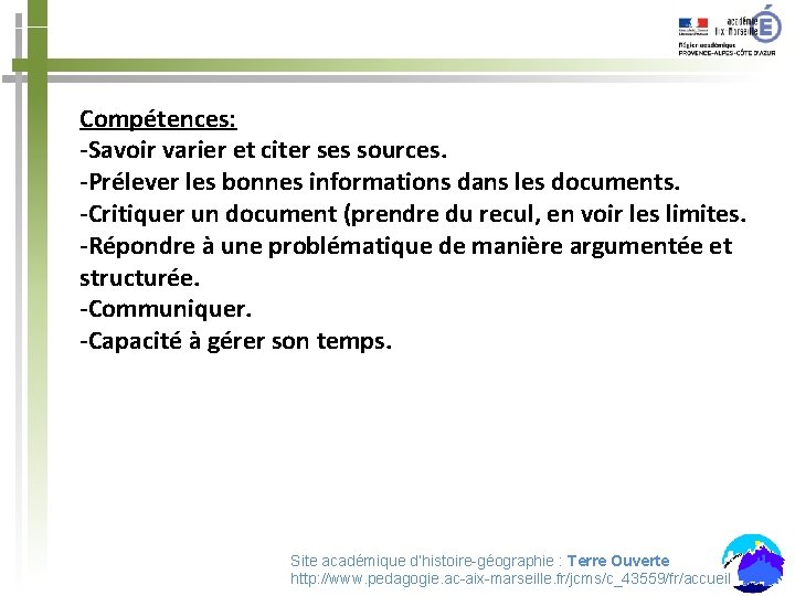 Compétences: -Savoir varier et citer ses sources. -Prélever les bonnes informations dans les documents.