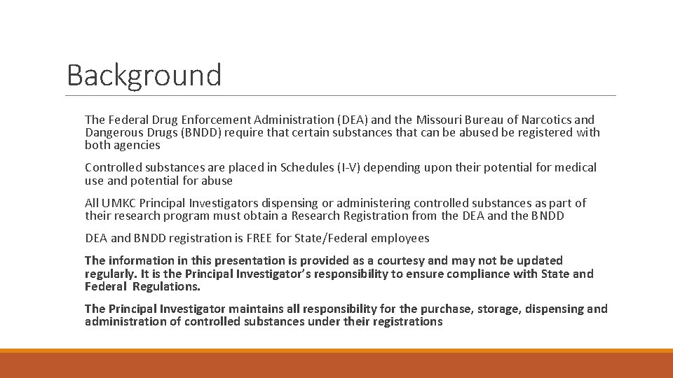 Background The Federal Drug Enforcement Administration (DEA) and the Missouri Bureau of Narcotics and